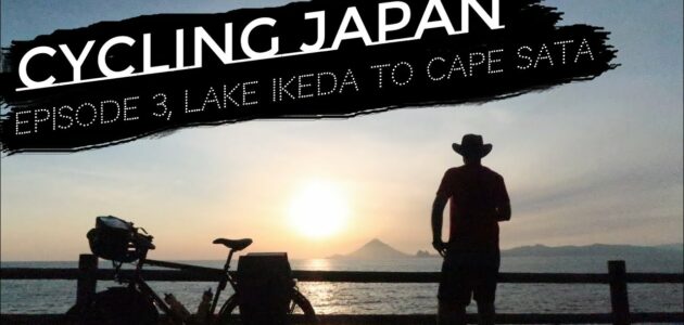 [Cycling Japan – Ep.3 Lake Ikeda to Cape Sata] – Here there be no dragons!